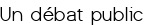 Un débat public