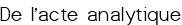 De l'acte analytique
